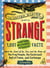 The United States of Strange - 1,001 Frightening, Bizarre, Outrageous Facts About the Land of the Free and the Home of the Frog People, the Cockroach Hall of Fame, and Carhenge