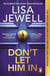 Don't Let Him In - The addictive #1 Sunday Times bestselling psychological thriller from the author of None of This is True