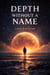 Depth, Without a Name