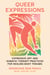 Queer Expressions - Expressive Art and Somatic Therapy Practices for Healing Body Trauma