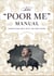The "Poor Me" Manual - Perfecting Self Pity—My Own Story