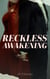 Reckless Awakenings - Reckless