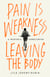 Pain Is Weakness Leaving the Body - A Marine's Unbecoming