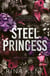 Steel Princess - The new dark college romance from the bestselling Legacy of Gods author and TikTok sensation