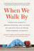 When We Walk By - Forgotten Humanity, Broken Systems, and the Role We Can Each Play in Ending Homelessness in America
