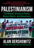 Palestinianism - The Newest Attack on Peace, Human Rights, and Democracy