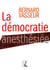 La démocratie anesthésiée - Essai sur le nouveau visage du politique