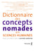 Dictionnaire des concepts nomades en sciences humaines