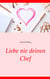Liebe nie deinen Chef