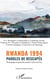 Rwanda 1994 Paroles de rescapés - Témoignages du génocide perpétré contre les Tutsi