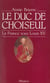 Le duc de Choiseul - La France sous Louis XV