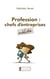 Profession : chefs d’entreprises oubliés