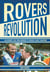 Rovers Revolution - Blackburn's Rise from Nowhere to Premier League Champions