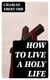 How to Live a Holy Life