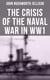 The Crisis of the Naval War in WW1 - British Royal Navy in World War I: Admiralty Organization, Submarine & Anti-Submarine Operations…
