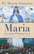 Maria, a nova Primavera - uma experiência profunda e restauradora com a Mãe de Jesus
