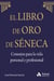 El libro de Oro de Séneca. Consejos para la vida personal y profesional - Lo que tú piensas de ti mismo es mucho más importante de lo que los otros opinen de ti. Deja que Séneca guíe tu vida