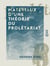 Matériaux d'une théorie du prolétariat