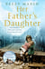 Her Father's Daughter - Two Families. One Man's Secrets. A Moving True Story.