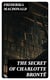 The Secret of Charlotte Brontë - Followed by Remiiscences of the real Monsieur and Madame Heger