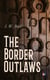 The Border Outlaws - An Authentic and Thrilling History of Jesse and Frank James