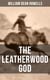 THE LEATHERWOOD GOD - The Legend of Joseph C. Dylkes - Historical Novel: Story of the incredible messianic figure in the early settlement of the Ohio Country