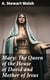 Mary: The Queen of the House of David and Mother of Jesus - The Story of Her Life