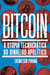 Bitcoin - A utopia tecnocrática do dinheiro apolítico