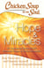 Chicken Soup for the Soul: Hope & Miracles - 101 Inspirational Stories of Faith, Answered Prayers, and Divine Intervention