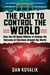 The Plot to Control the World - How the US Spent Billions to Change the Outcome of Elections Around the World