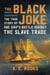 The Black Joke - The True Story of One Ship's Battle Against the Slave Trade