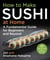 How to Make Sushi at Home - A Fundamental Guide for Beginners and Beyond