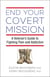 End Your Covert Mission - Fighting the Battle Against Addiction and Pain