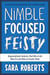 Nimble, Focused, Feisty - Organizational Cultures That Win in the New Era and How to Create Them