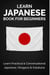 Learn Japanese Book for Beginners: Learn Practical & Conversational Japanese, Hiragana & Katakana - Discover Japan