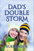 Dad's Double Storm