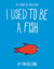 I Used to Be a Fish - The Story of Evolution