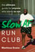 Slow AF Run Club - The Ultimate Guide for Anyone Who Wants to Run