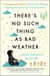 There's No Such Thing as Bad Weather - A Scandinavian Mom's Secrets for Raising Healthy, Resilient, and Confident Kids (from Friluftsliv to Hygge)