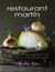 The Restaurant Martin Cookbook - Sophisticated Home Cooking From the Celebrated Santa Fe Restaurant