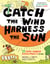 Catch the Wind, Harness the Sun - 22 Super-Charged Projects for Kids