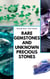 Rare Gemstones and Unknown Precious Stones