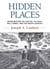 Hidden Places - Maine Writers on Coastal Villages, Mill Towns, and the North Country
