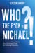 Who the F*ck is Michael?! - An Israeli Air Force Chief's Uncompromising Code for Achieving Greatness