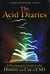 The Acid Diaries - A Psychonaut's Guide to the History and Use of LSD
