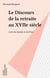 Le Discours de la retraite au XVIIe siècle - Loin du monde et du bruit