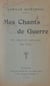 Mes chants de guerre, en France envahie, en exil