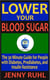 Lower Your Blood Sugar: The 30 Minute Guide for People with Diabetes, Prediabetes, and Insulin Resistance - Blood Sugar 101 Short Reads, #1