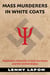 Mass Murderers in White Coats: Psychiatric Genocide in Nazi Germany and the United States
