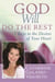 God Will Do the Rest - 7 Keys to the Desires of Your Heart